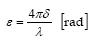 Epsilon uguale 4 pi greco delta diviso lambda (radianti)