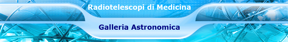 Radiotelescopi di Medicina : Galleria Astronomica